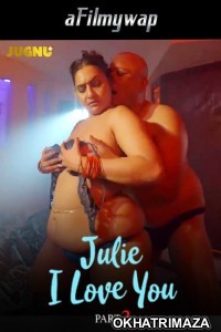 Julie I Love You (2024) S01 Part 2 Jugnu Hindi Hot Web Series