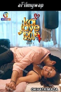 Koi Jaye To Le Aaye (2024) S01 Part 1 Atrangii Hindi Hot Web Series