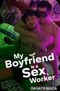 My Boyfriend Is A Sex Worker (2024) Tagalog Movie