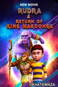 Rudra And Return of King Makoonga (2024) Bollywood Hindi Movie