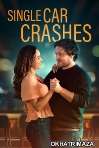 Single Car Crashes (2024) Hindi Dubbed And Subtitles