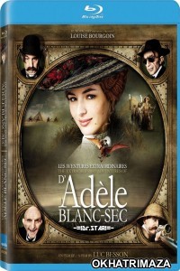 The Extraordinary Adventures of Ad le Blanc-Sec (2010) UNCUT Hindi Dubbed Movies
